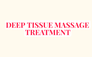 Read more about the article WHAT IS A DEEP TISSUE MASSAGE TREATMENT