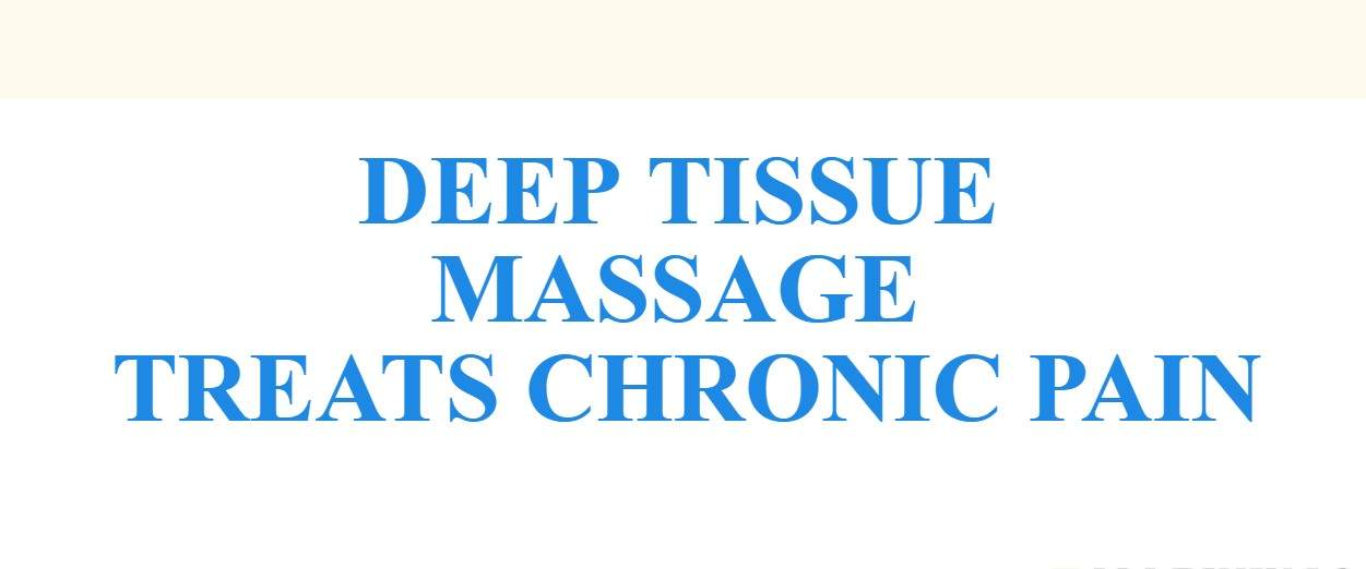 You are currently viewing CAN DEEP TISSUE MASSAGE TREAT CHRONIC PAIN